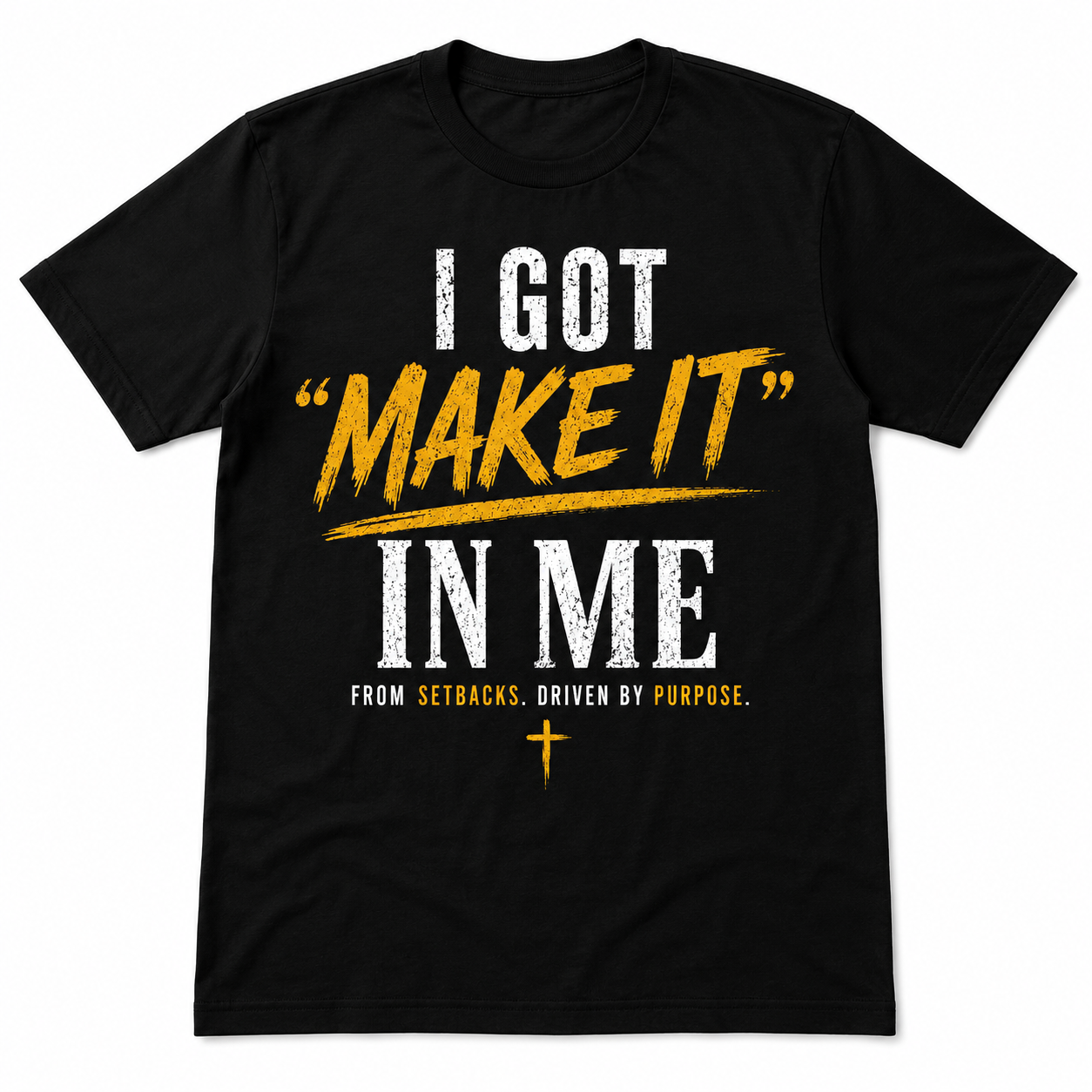 I GOT “MAKE IT” IN ME™.